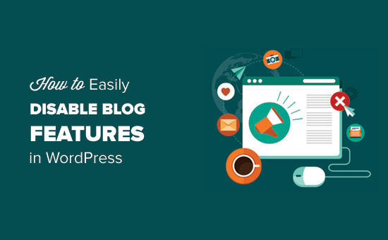 How to Easily Disable Blog Features in WordPress
